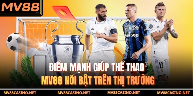 Điểm mạnh giúp thể thao MV88 nổi bật trên thị trường Điểm mạnh giúp thể thao MV88 nổi bật trên thị trường