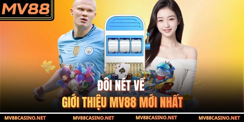 Đôi nét về giới thiệu MV88 mới nhất Đôi nét về giới thiệu MV88 mới nhất